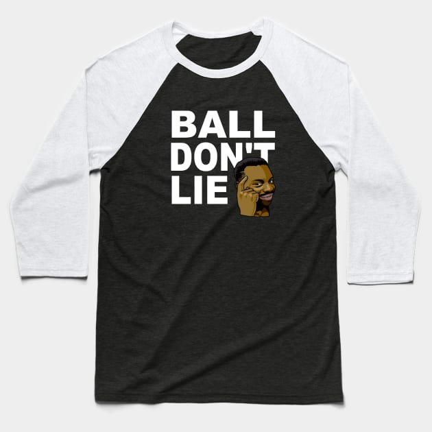 Basketball Lover Ball Don't Lie Baseball T-Shirt by BucketsCulture